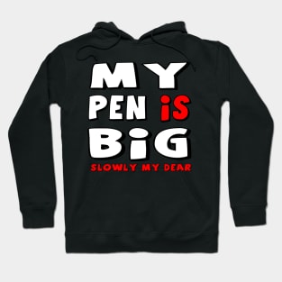 My Pen Is Big Hoodie